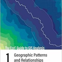 [VIEW] KINDLE 💛 The Esri Guide to GIS Analysis, Volume 1: Geographic Patterns and Re