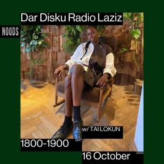 Radio Laziz w/ Dar Disku - 16.10.22 - Tai Lokun Guest Mix