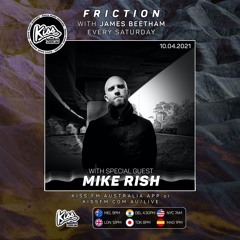 Friction // Kiss FM | Mike Rish [10.04.21]