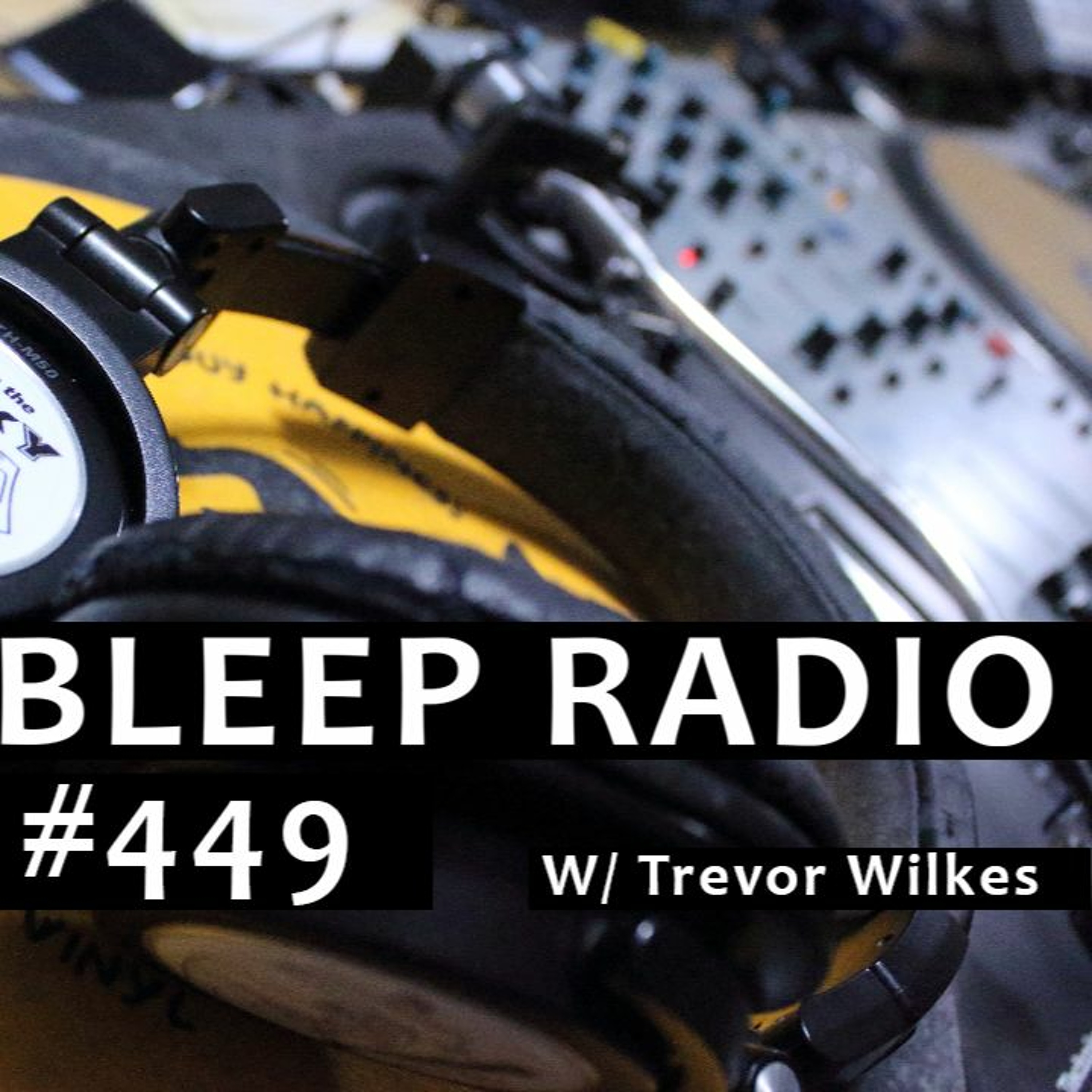 Bleep Radio w/ Trevor Wilkes