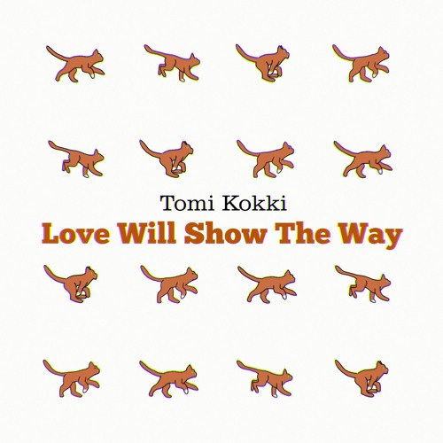Tomi Kokki - Love Will Show The Way
