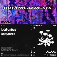 #16 Laturius - Botanical Beats Podcast