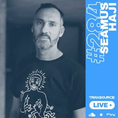 TRAXSOURCE LIVE! Sessions With Seamus Haji - #284