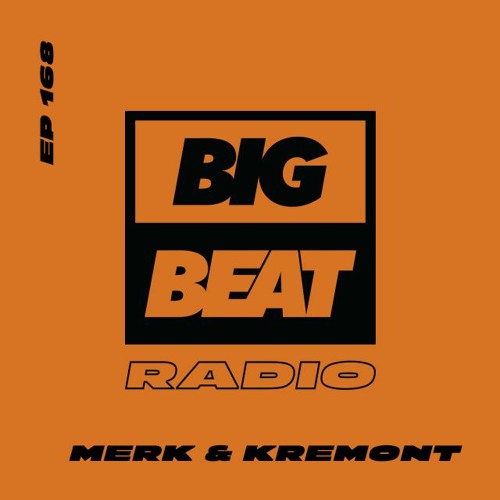 Big Beat Radio: EP #168 - Merk & Kremont