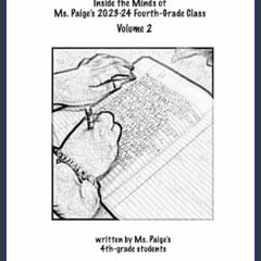 [ebook] read pdf ⚡ Inside the Minds of Ms. Paige’s 2023-24 Fourth-Grade Class: Volume 2     Paperb