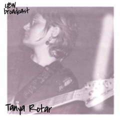 UBW Broadcast 001 ⦙ Tanya Rotar