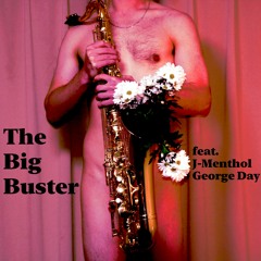 The Big Buster (feat. J-Menthol and George Day)