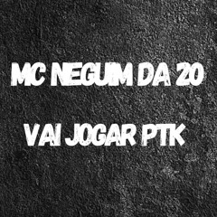 MC NEGUIM DA 20 - VAI JOGAR PTK (DJ COSMAR)