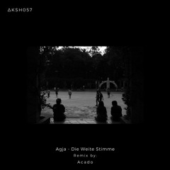 PREMIERE: Agja — Die Weite Stimme (Acado Remix) [ᴀᴋᴀsʜᴀ ᴍx]
