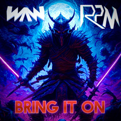 RPM & WhoInTheHell - BRING IT ON (RPM Edit)