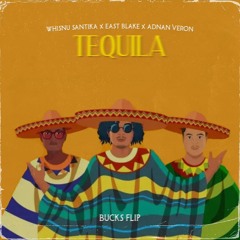 Whisnu Santika, East Blake & Adnan Veron - Tequila (Bucks Flip)