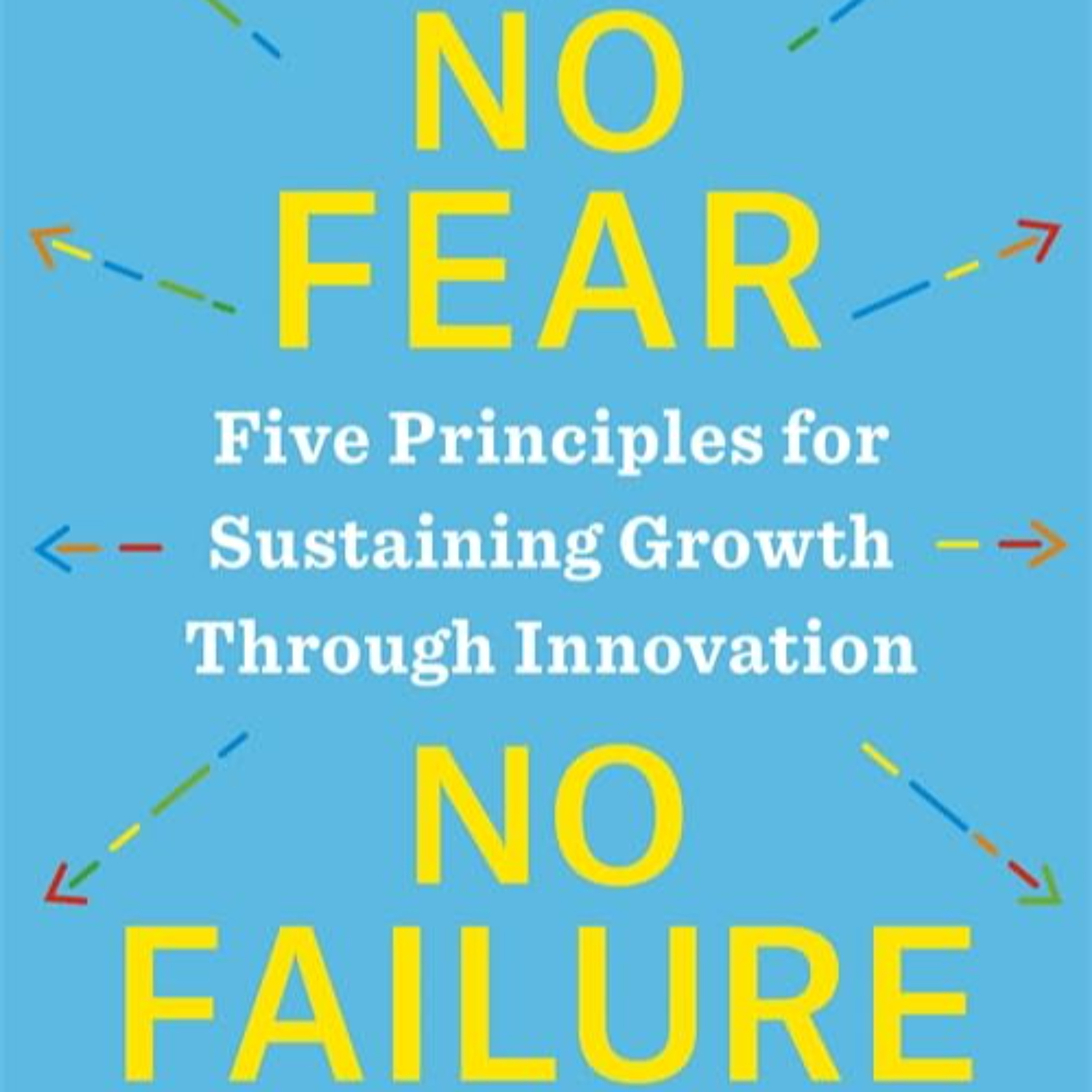 Lorraine Marchand author of "No Fear, No Failure: Five Principles for Sustaining Growth Through Innovation" episode artwork