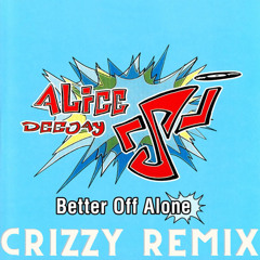 Better Off Alone X Technologic (Crizzy Mashup)
