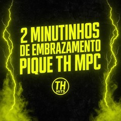 2 MINUTINHOS DE EMBRAZAMENTO PIQUE TH MPC