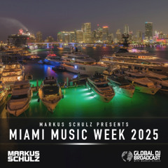 Markus Schulz - Global DJ Broadcast Miami Music Week 2025 Edition