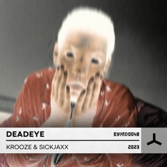 Krooze & Sickjaxx - Deadeye