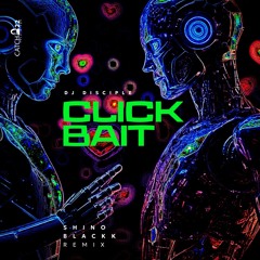 Clickbait (Blackk Rip Mix)