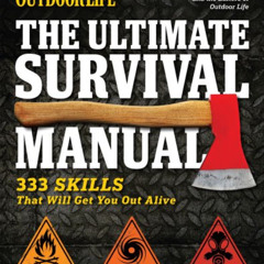 VIEW EPUB 💝 The Ultimate Survival Manual (Outdoor Life): 333 Skills that Will Get Yo