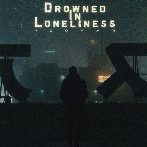 Drowned In Loneliness