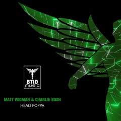 Matt Wigman & Charlie Bosh - Head Poppa (OUT NOW)