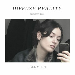 Diffuse Reality Podcast 080: Genyten