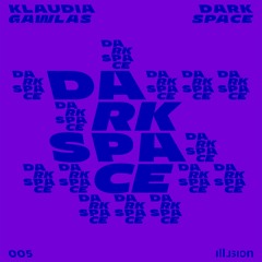 Premiere: KLAUDIA GAWLAS - Dark Space [ILLU005]