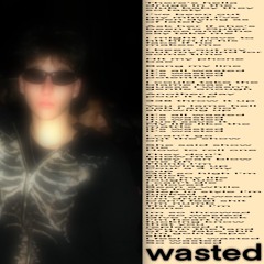 wasted