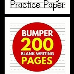 Download~ PDF Handwriting Practice Paper for Kids: Bumper 200-Page Dotted Line Notebook Handwriting