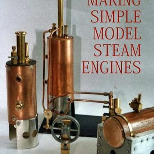 Stream Download PDF Making Simple Model Steam Engines from  Felicityjetyuford | Listen online for free on SoundCloud