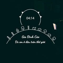 Dù Em Ở Đâu Trên Thế Giới / Gia Đình Cáo