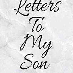 ✔read❤ Letters To My Son: Guide Journal To Write In (My Life Stories and My Past