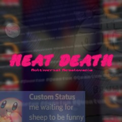 [ HEAT DEATH ] - Multiversal Community Megalovania