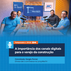T:04 | EP:05 | Desconstrução: A importância dos canais digitais para o varejo da construção