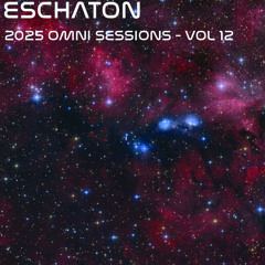 Eschaton: The 2025 Omni Sessions - Volume 12