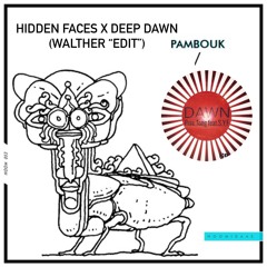 Hidden Faces X Deep Dawn (WALTHER "EDIT") - Free Download