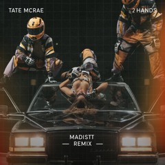 Tate McRae - 2 Hands (Madistt Remix)