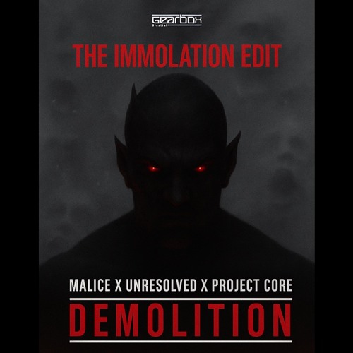 Malice, Unresolved & Project Core - DEMOLITION (The Immolation EDIT)