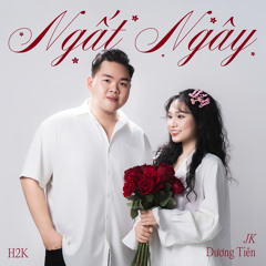 Ngất Ngây (feat. JK Dương Tiên)