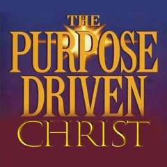 The Purpose Driven Christ - April 14, 2024