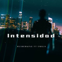 Intensidad RMX- Rusherking Ft Emilia