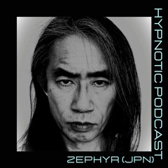 Hypnotic Podcast - Zephyr (Jpn)