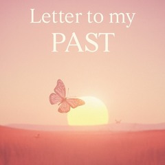 Letter to My Past