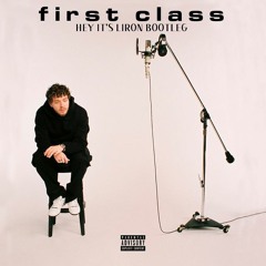 First Class (Hey It's Liron Bootleg) FREE DOWNLOAD