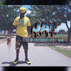 Jay The Sneaker Guy (Theme Song)