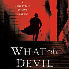 ACCESS PDF 📒 What the Devil Knows (Sebastian St. Cyr Mystery) by  C. S. Harris [PDF