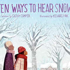[Free] EPUB 📑 Ten Ways to Hear Snow by  Cathy Camper &  Kenard Pak EPUB KINDLE PDF E