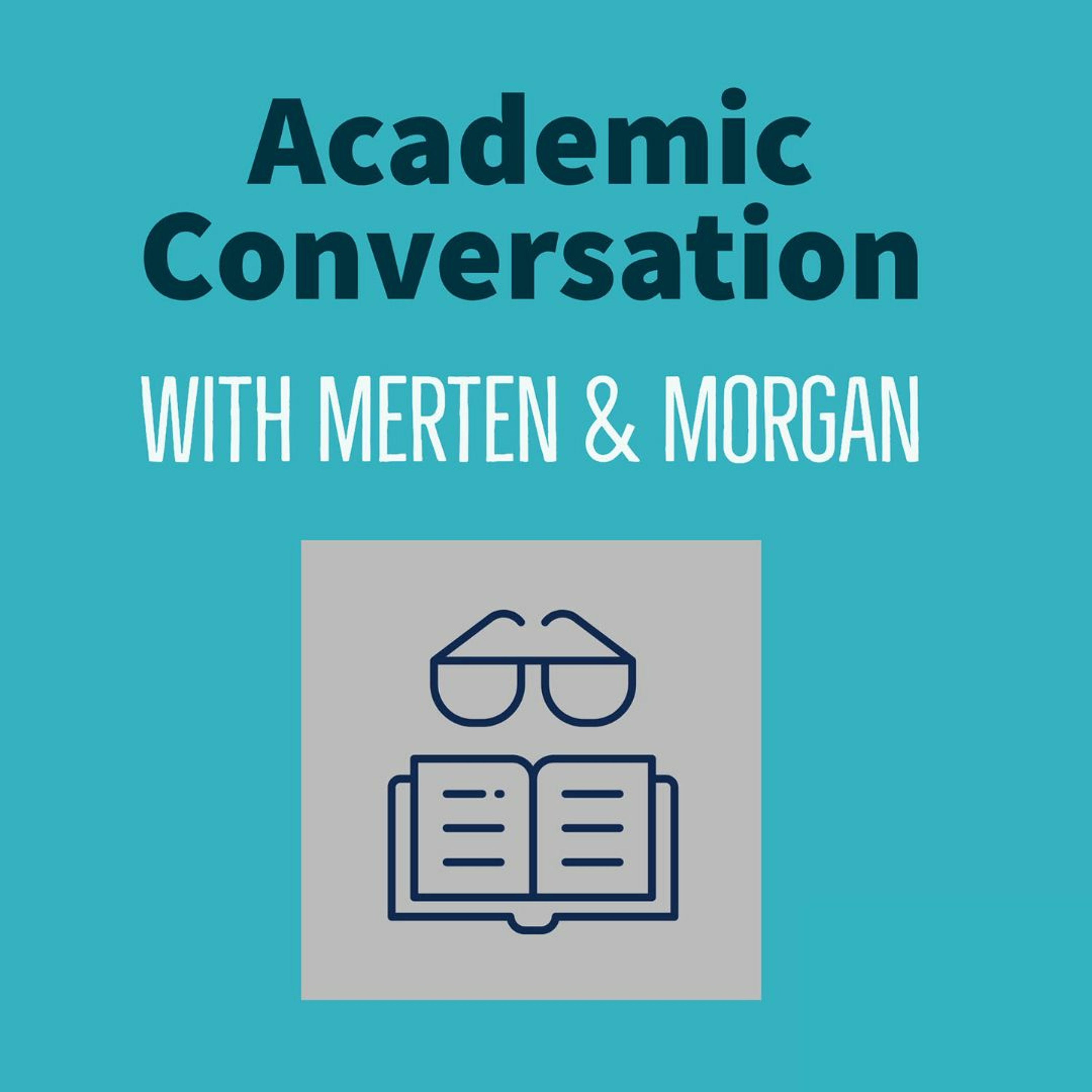Academic Conversation with Merten & Morgan