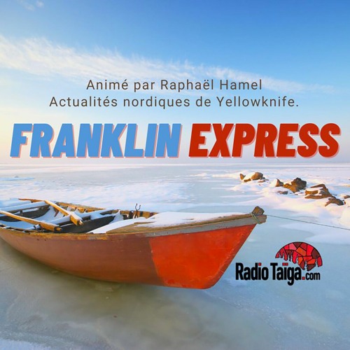 Stream episode Franklin Express - Émission enregistrée en direct de  Yellowknife - 2023-07-13 by Radio Taïga podcast | Listen online for free on  SoundCloud