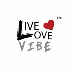 Live, Love , & Vibe