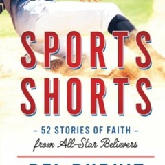 [READ] [EBOOK EPUB KINDLE PDF] Sports Shorts: 52 Stories of Faith from All-Star Believers by  Del Du